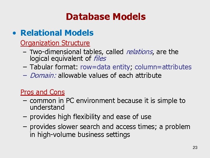 Database Models • Relational Models Organization Structure – Two-dimensional tables, called relations, are the