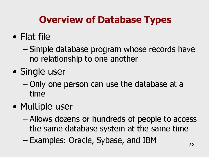 Overview of Database Types • Flat file – Simple database program whose records have