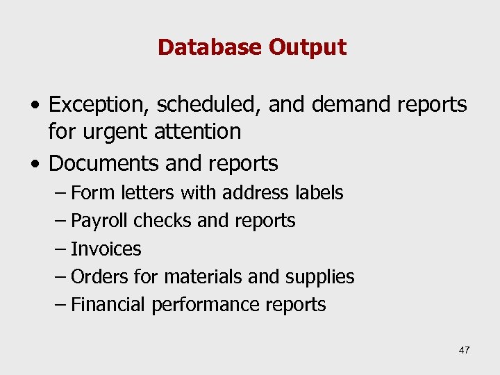 Database Output • Exception, scheduled, and demand reports for urgent attention • Documents and