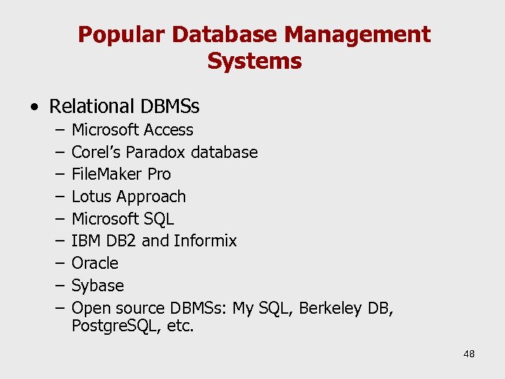 Popular Database Management Systems • Relational DBMSs – – – – – Microsoft Access
