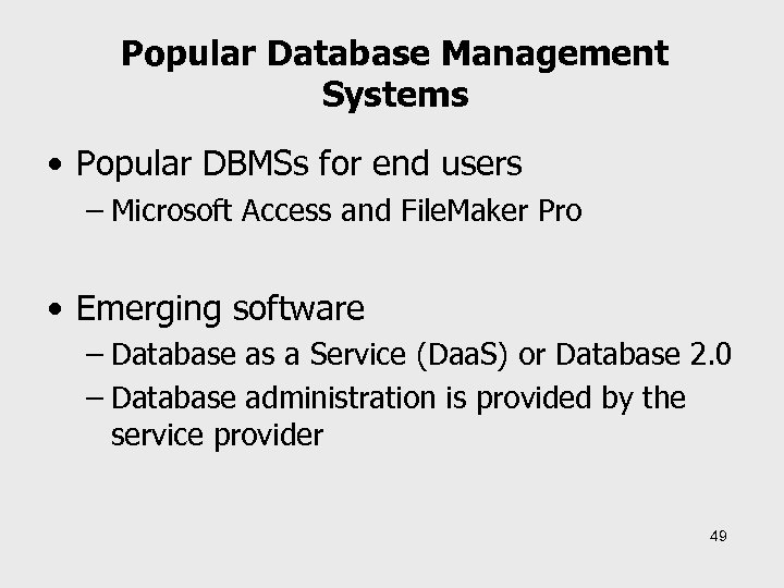 Popular Database Management Systems • Popular DBMSs for end users – Microsoft Access and