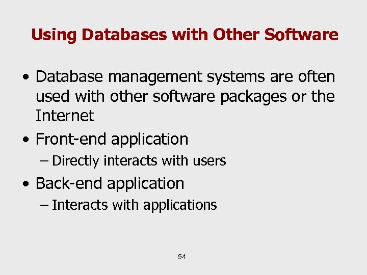 Using Databases with Other Software • Database management systems are often used with other