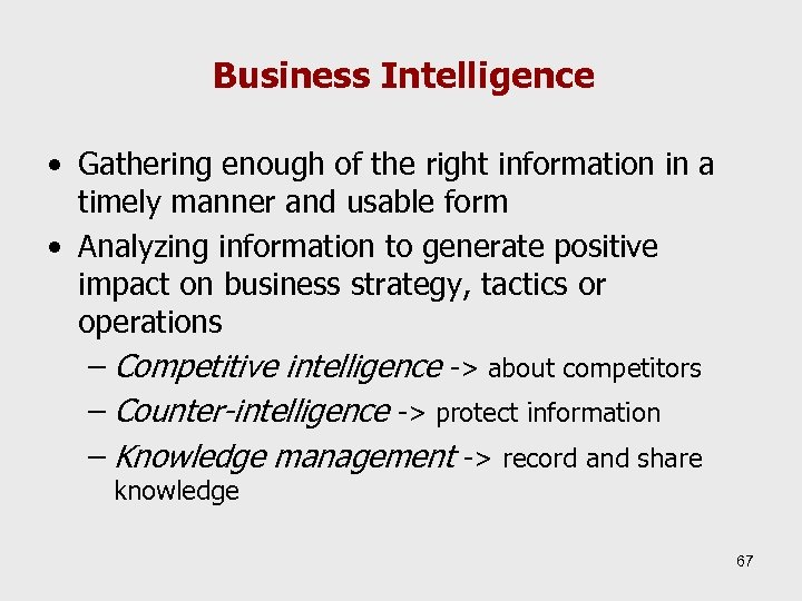 Business Intelligence • Gathering enough of the right information in a timely manner and