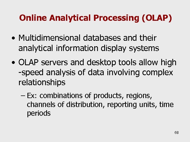 Online Analytical Processing (OLAP) • Multidimensional databases and their analytical information display systems •