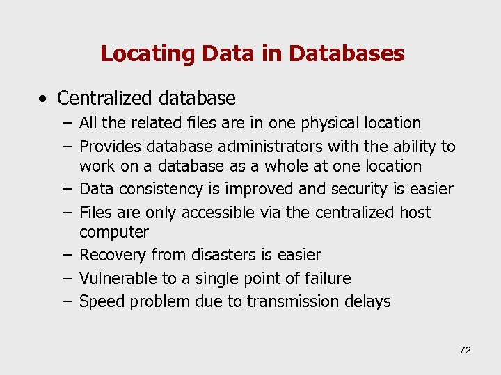 Locating Data in Databases • Centralized database – All the related files are in