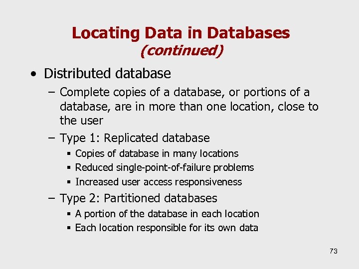 Locating Data in Databases (continued) • Distributed database – Complete copies of a database,
