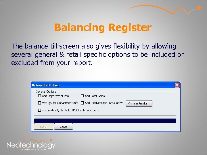 Balancing Register The balance till screen also gives flexibility by allowing several general &