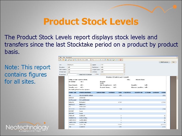 Product Stock Levels The Product Stock Levels report displays stock levels and transfers since