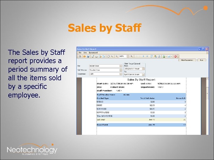 Sales by Staff The Sales by Staff report provides a period summary of all