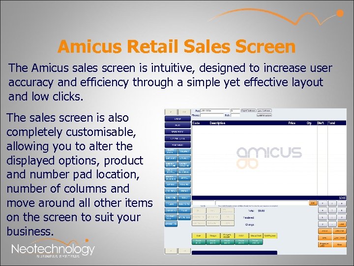 Amicus Retail Sales Screen The Amicus sales screen is intuitive, designed to increase user