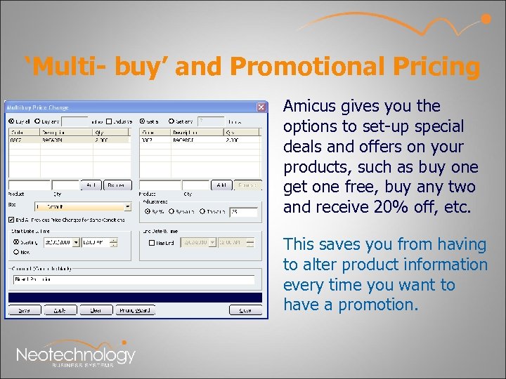 ‘Multi- buy’ and Promotional Pricing Amicus gives you the options to set-up special deals