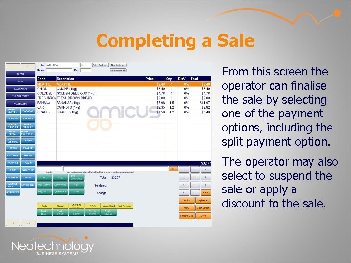 Completing a Sale From this screen the operator can finalise the sale by selecting