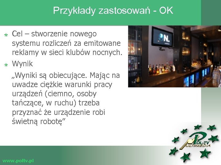 Przykłady zastosowań - OK Cel – stworzenie nowego systemu rozliczeń za emitowane reklamy w