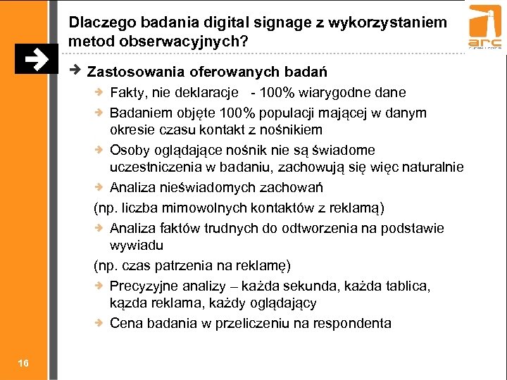 Dlaczego badania digital signage z wykorzystaniem metod obserwacyjnych? Zastosowania oferowanych badań Fakty, nie deklaracje