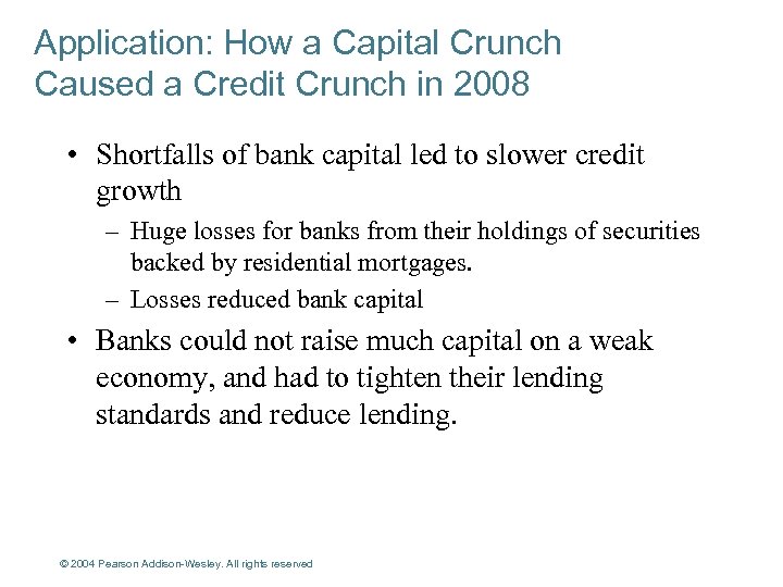 Application: How a Capital Crunch Caused a Credit Crunch in 2008 • Shortfalls of