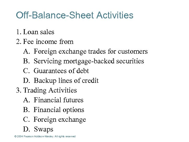 Off-Balance-Sheet Activities 1. Loan sales 2. Fee income from A. Foreign exchange trades for
