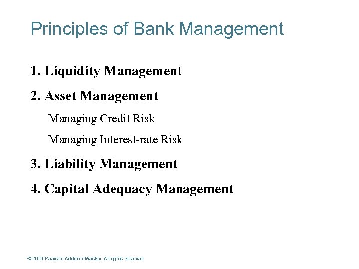 Principles of Bank Management 1. Liquidity Management 2. Asset Management Managing Credit Risk Managing