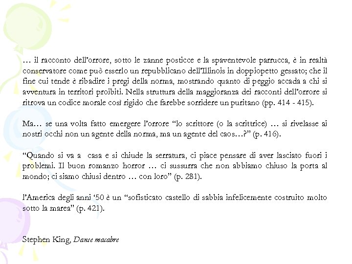 … il racconto dell’orrore, sotto le zanne posticce e la spaventevole parrucca, è in