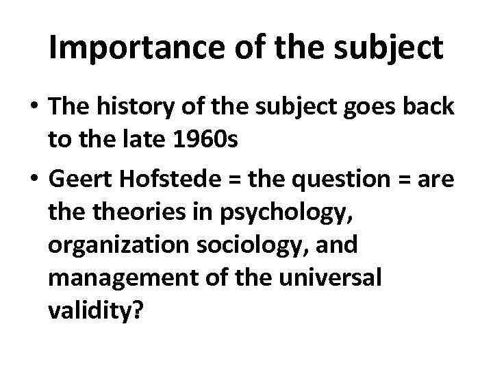 Importance of the subject • The history of the subject goes back to the