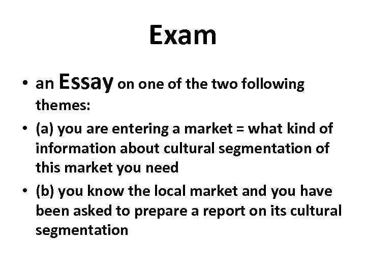 Exam • an Essay on one of the two following themes: • (a) you