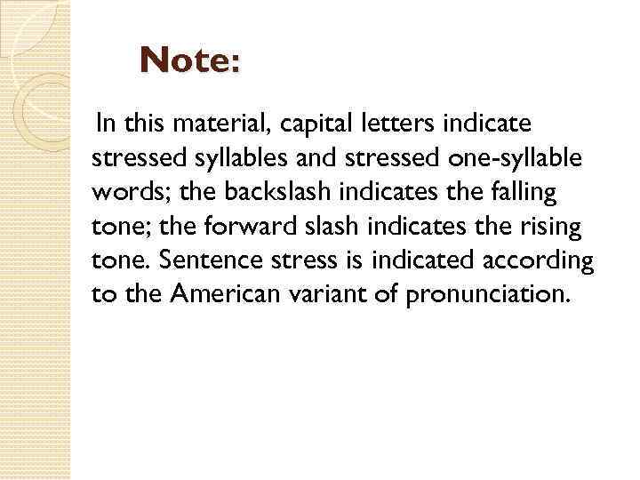 Note: In this material, capital letters indicate stressed syllables and stressed one-syllable words; the