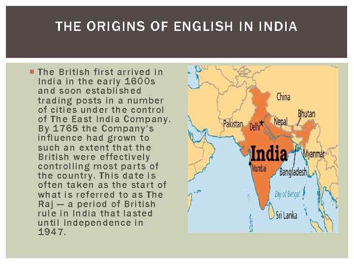 THE ORIGINS OF ENGLISH IN INDIA The British first arrived in India in the