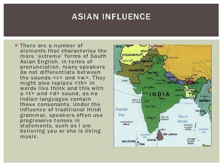 ASIAN INFLUENCE There a number of elements that characterise the more ‘extreme’ forms of