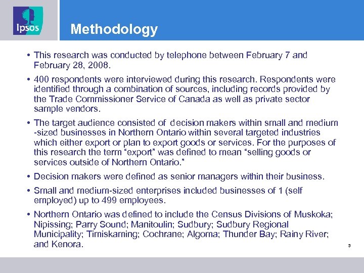Methodology • This research was conducted by telephone between February 7 and February 28,