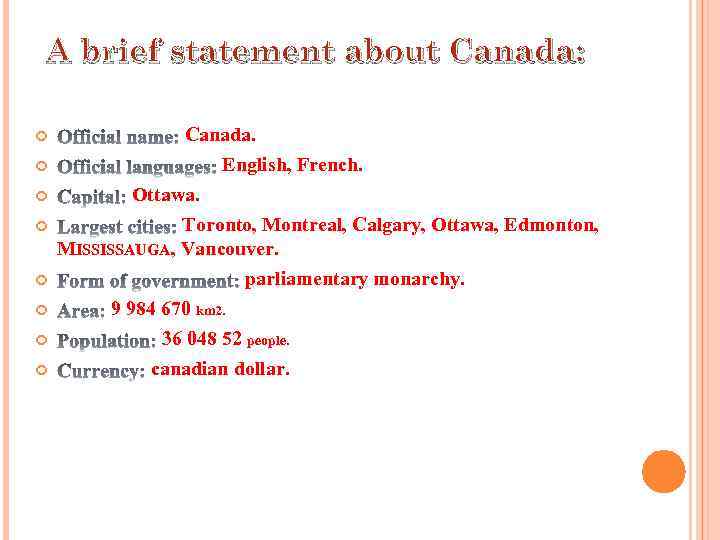 A brief statement about Canada: Canada. English, French. Ottawa. Toronto, Montreal, Calgary, Ottawa, Edmonton,