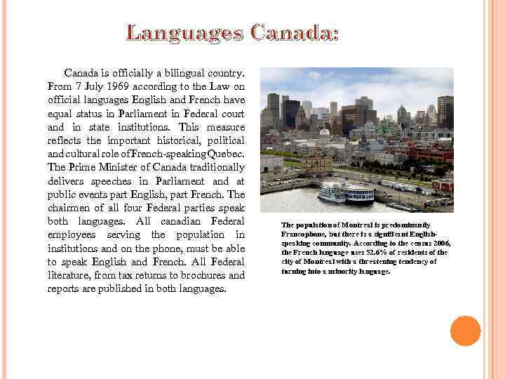 Languages Canada: Canada is officially a bilingual country. From 7 July 1969 according to