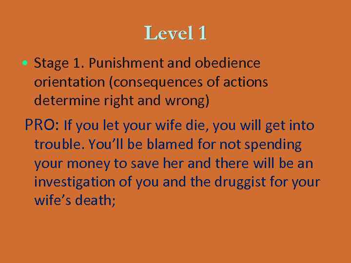 Level 1 • Stage 1. Punishment and obedience orientation (consequences of actions determine right