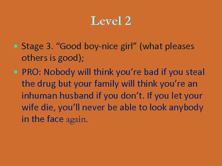 Level 2 • Stage 3. “Good boy-nice girl” (what pleases others is good); •