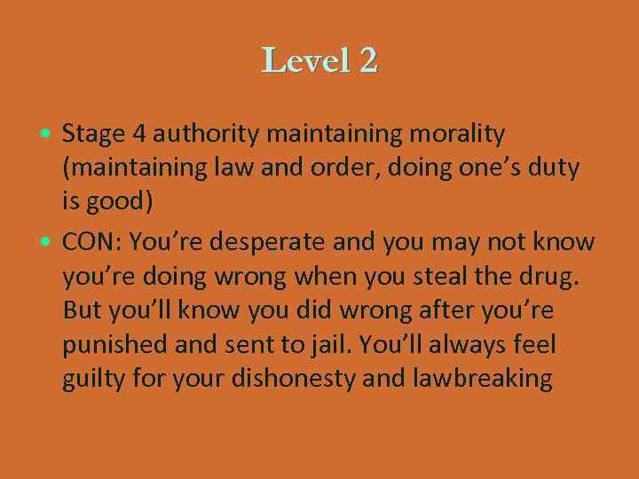 Level 2 • Stage 4 authority maintaining morality (maintaining law and order, doing one’s