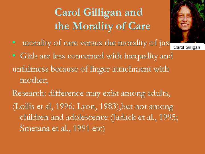 Carol Gilligan and the Morality of Care • morality of care versus the morality