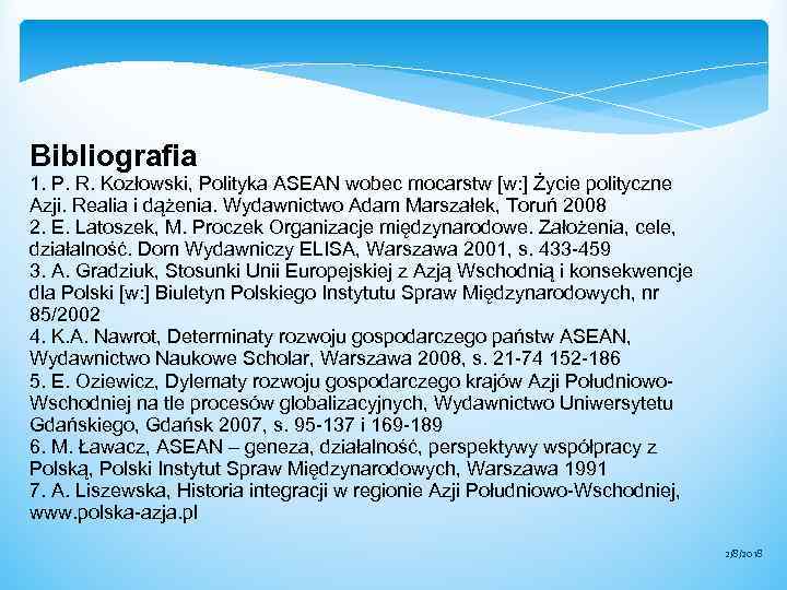 Bibliografia 1. P. R. Kozłowski, Polityka ASEAN wobec mocarstw [w: ] Życie polityczne Azji.