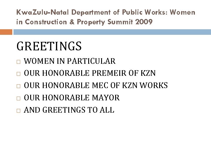 Kwa. Zulu-Natal Department of Public Works: Women in Construction & Property Summit 2009 GREETINGS