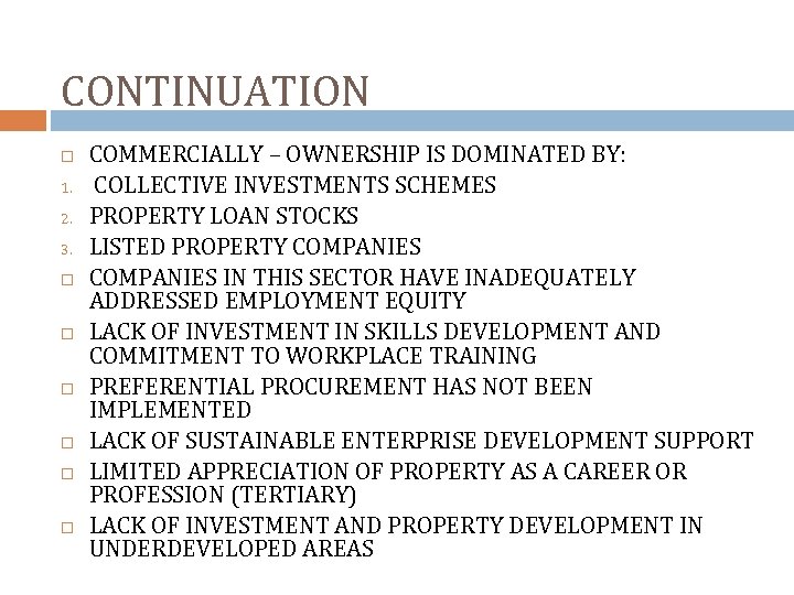 CONTINUATION 1. 2. 3. COMMERCIALLY – OWNERSHIP IS DOMINATED BY: COLLECTIVE INVESTMENTS SCHEMES PROPERTY
