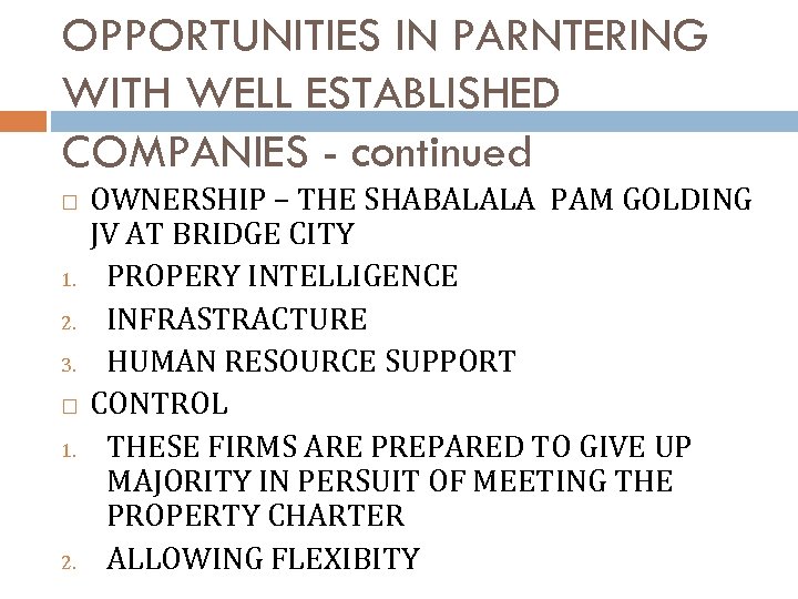 OPPORTUNITIES IN PARNTERING WITH WELL ESTABLISHED COMPANIES - continued 1. 2. 3. 1. 2.