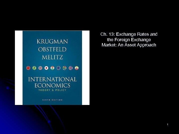Ch. 13: Exchange Rates and the Foreign Exchange Market: An Asset Approach 1 
