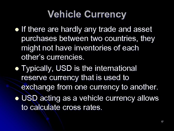 Vehicle Currency If there are hardly any trade and asset purchases between two countries,