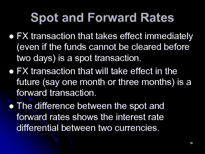 Spot and Forward Rates FX transaction that takes effect immediately (even if the funds