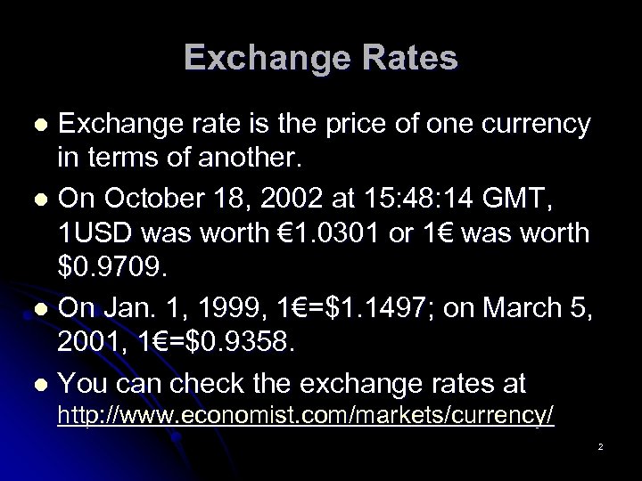 Exchange Rates Exchange rate is the price of one currency in terms of another.