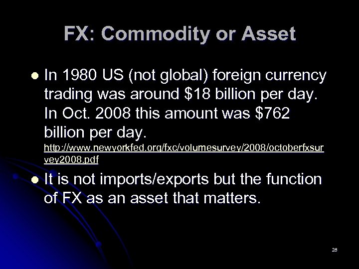 FX: Commodity or Asset l In 1980 US (not global) foreign currency trading was
