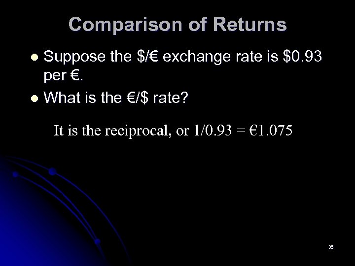 Comparison of Returns Suppose the $/€ exchange rate is $0. 93 per €. l