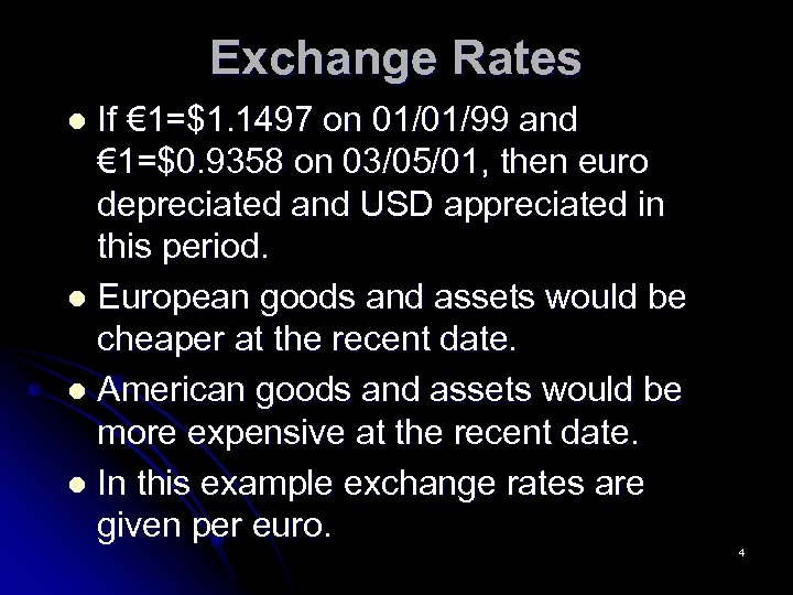 Exchange Rates If € 1=$1. 1497 on 01/01/99 and € 1=$0. 9358 on 03/05/01,