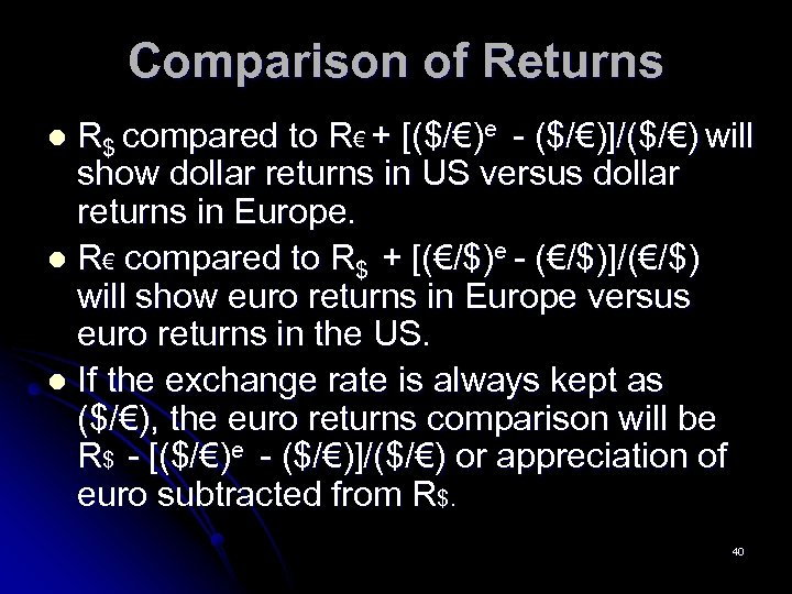 Comparison of Returns R$ compared to R€ + [($/€)e - ($/€)]/($/€) will show dollar