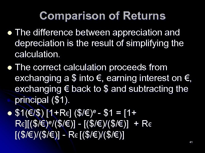 Comparison of Returns The difference between appreciation and depreciation is the result of simplifying