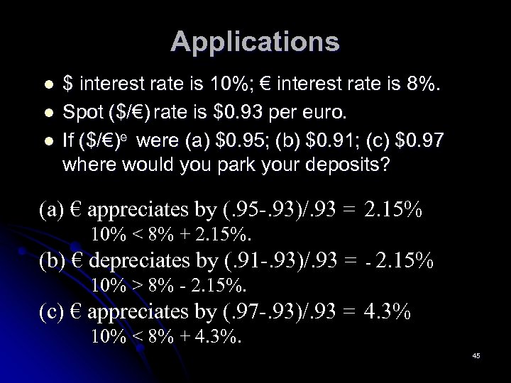 Applications l l l $ interest rate is 10%; € interest rate is 8%.