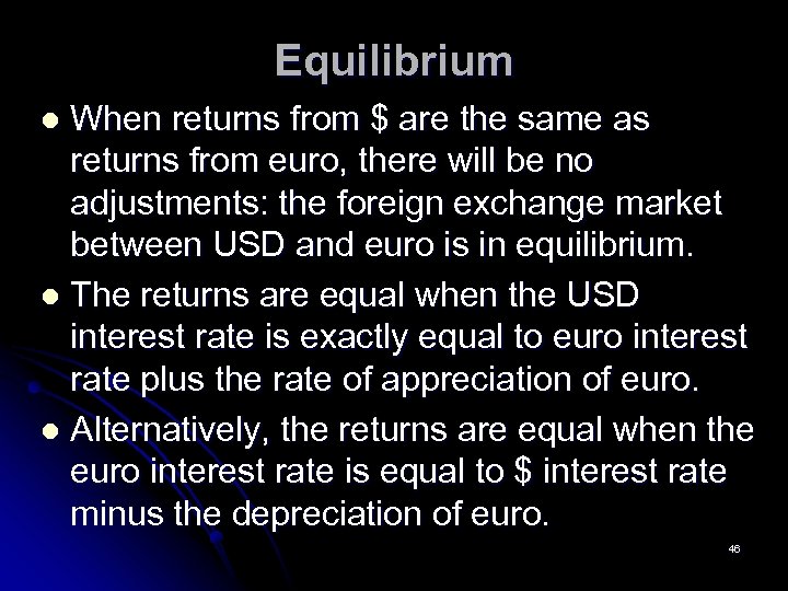 Equilibrium When returns from $ are the same as returns from euro, there will