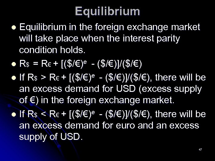 Equilibrium in the foreign exchange market will take place when the interest parity condition